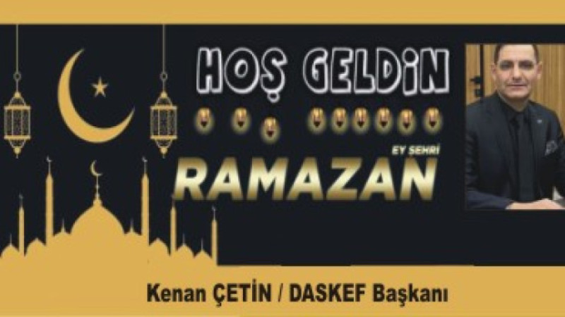 KENAN ÇETİN'DEN RAMAZAN AYI MESAJI