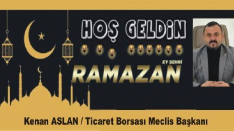 KENAN ASLAN'DAN RAMAZAN AYI MESAJI