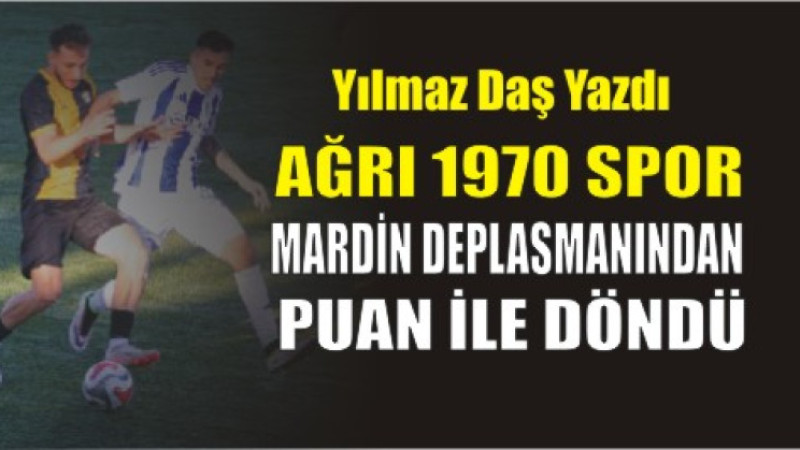 Ağrı 1970 Spor, Mardin deplasmanından puan ile döndü