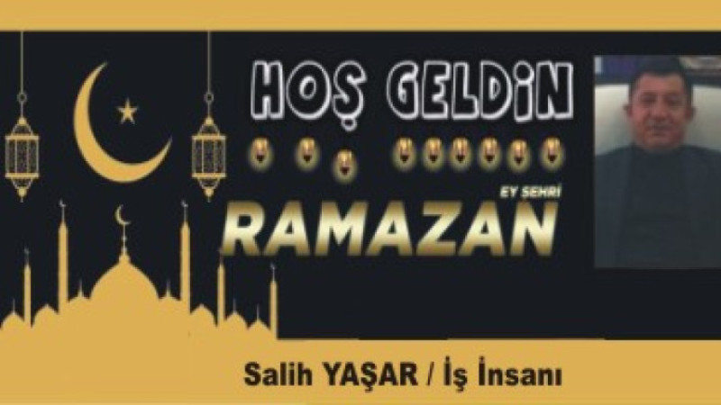 SALİH YAŞAR'DAN RAMAZAN AYI MESAJI