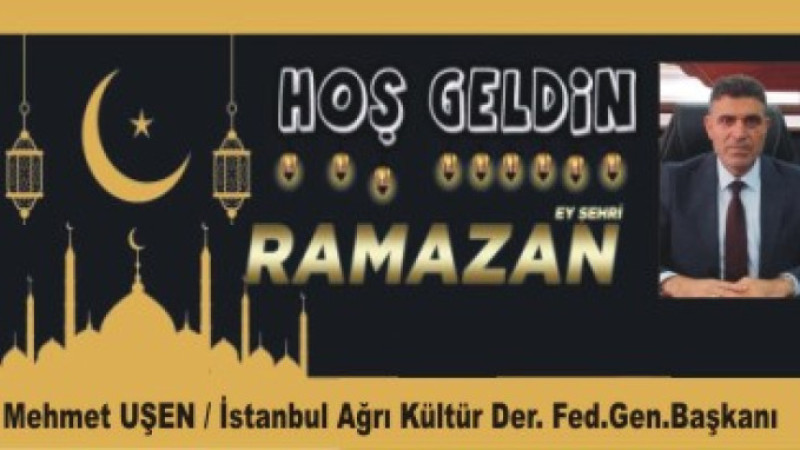 MEHMET UŞEN'DEN RAMAZAN AYI MESAJI