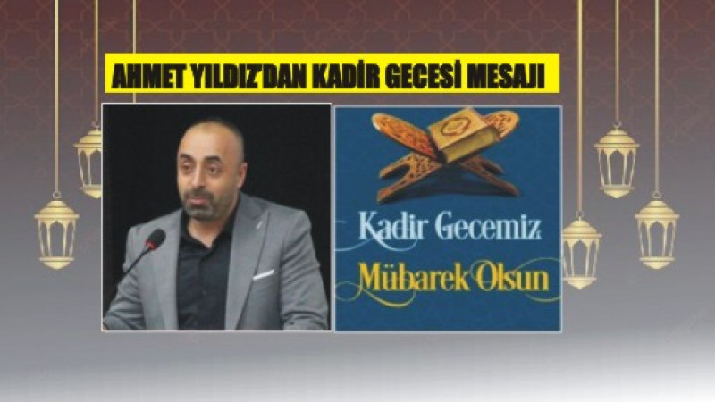 AHMET YILDIZ'DAN KADİR GECESİ MESAJI