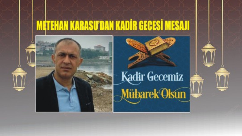METEHAN KARASU'DAN KADİR GECESİ MESAJI