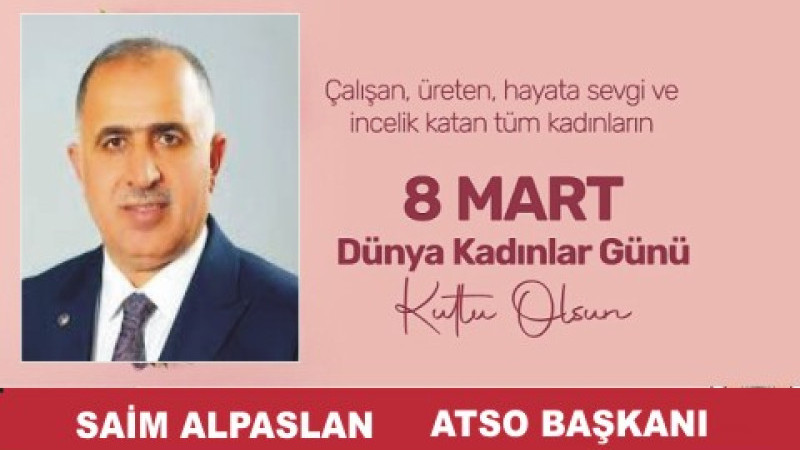 SAİM ALPASLAN'DAN 8 MART DÜNYA KADINLAR GÜNÜ MESAJI