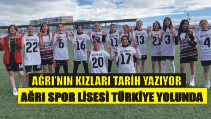 Ağrı’nın Kızları Tarih Yazıyor: Türkiye Finallerindeler!”
