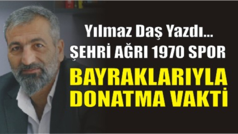 ŞEHRİ AĞRI 1970 SPOR BAYRAKLARIYLA DONATMA VAKTİ