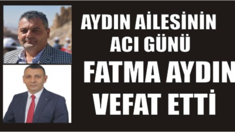 AYDIN AİLESİNİN ACI GÜNÜ
