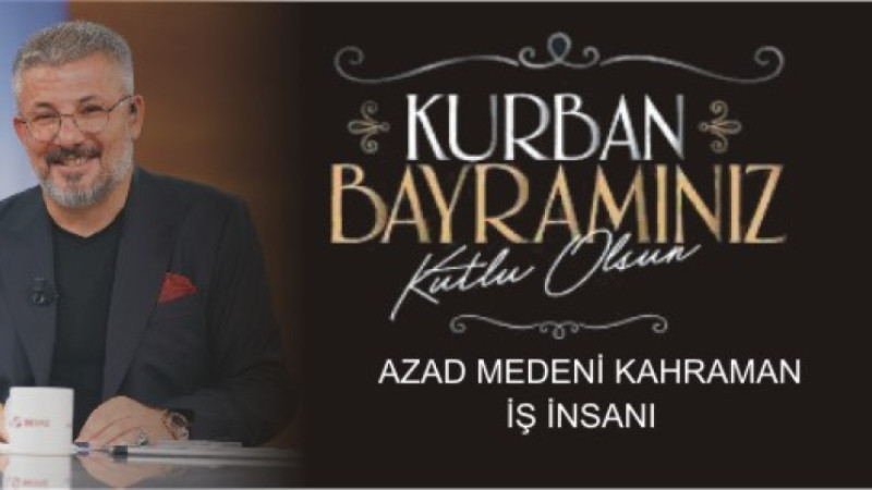 Azad Medeni Kahraman’dan Kurban Bayramı Mesajı