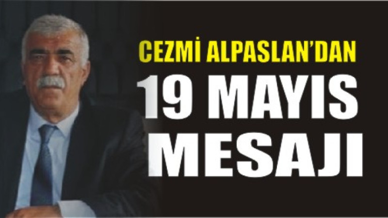 Cezmi Alpaslan’dan 19 Mayıs Mesajı