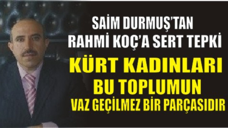 Durmuş’tan Rahmi Koç’a Sert Tepki: “Toplumsal Barışı Zedeliyor”