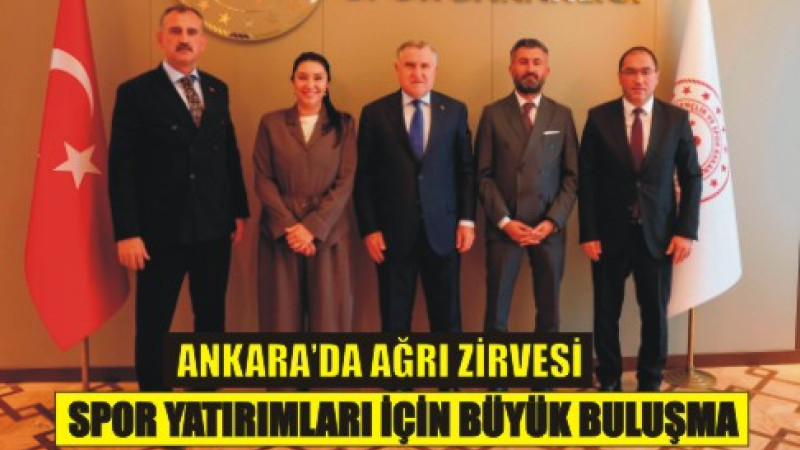 Ankara'da Ağrı Zirvesi: Spor Yatırımları İçin Güçlü Buluşma