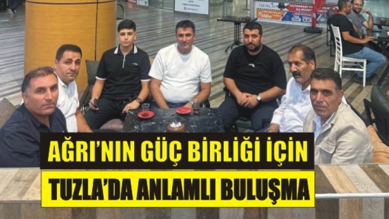 Ağrılılar İçin Tarihi Buluşma! Ortak Hedef: Güçlü Dayanışma