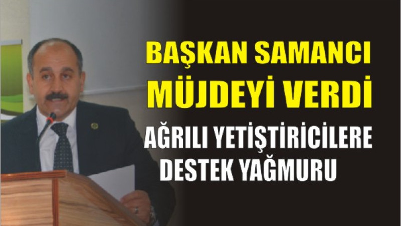 Ağrılı Yetiştiricilere Destek Yağmuru