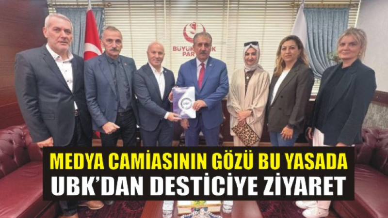 UBK’dan BBP lideri Destici’ye kritik ziyaret
