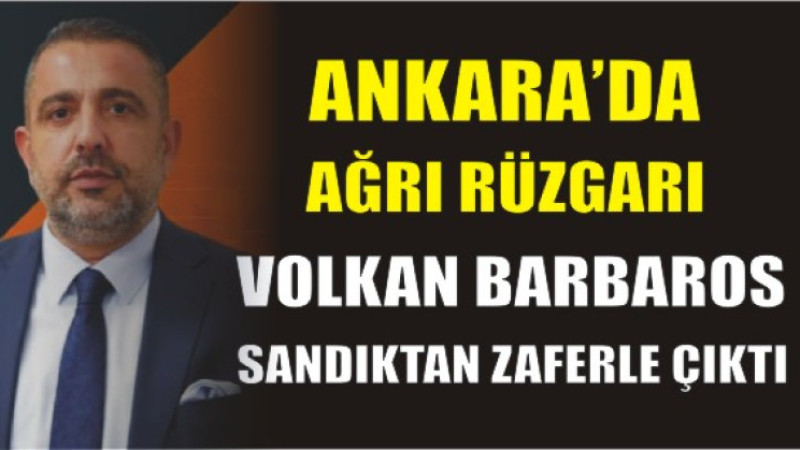 Ankara İş Dünyasında Ağrılı İmza! Volkan Barbaros’tan Sandıkta Büyük Başarı