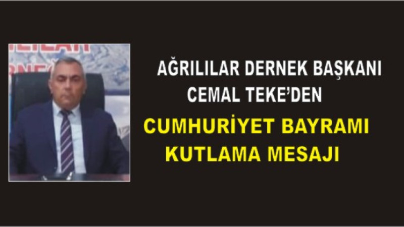 Cemal Teke’den 29 Ekim Cumhuriyet Bayramı Mesajı