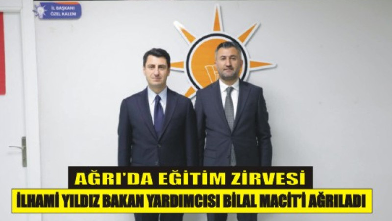 İlhami Yıldız’dan Ağrı’nın Eğitimi İçin Önemli Temas!