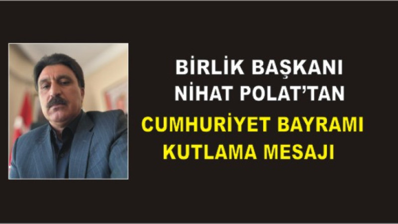 Nihat Polat’tan 29 Ekim Cumhuriyet Bayramı Mesajı