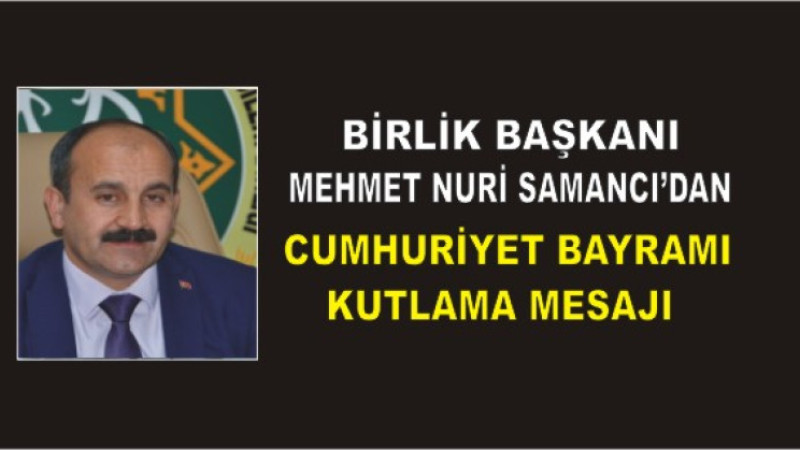 Mehmet Nuri Samancı’dan 29 Ekim Cumhuriyet Bayramı Mesajı