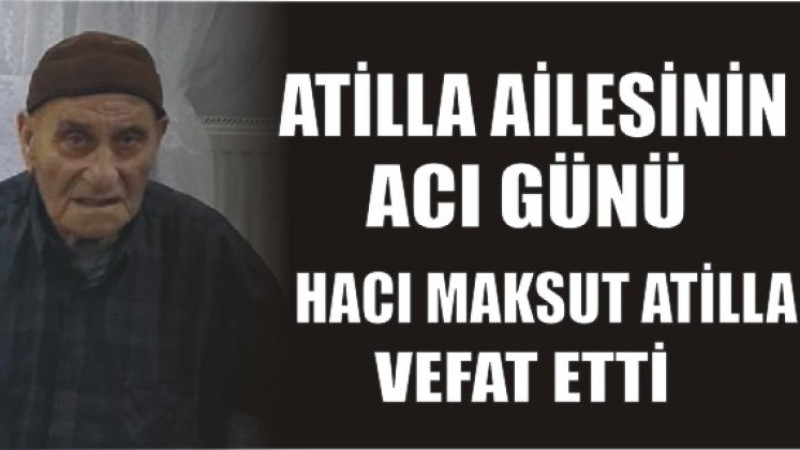 ATİLLA AİLESİNİN ACI GÜNÜ