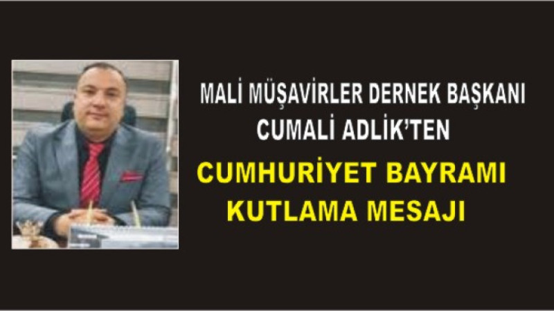 Cumali Adlik’ten 29 Ekim Cumhuriyet Bayramı Mesajı