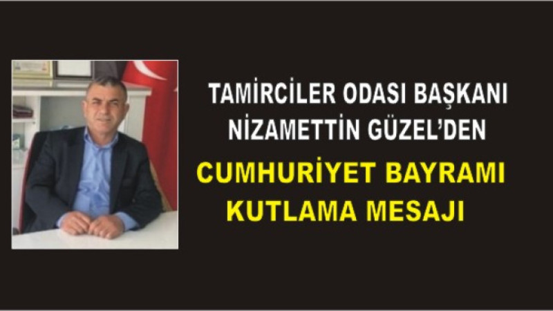 Nizamettin Güzel’den 29 Ekim Cumhuriyet Bayramı Mesajı