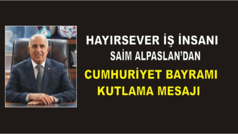 Saim Alpaslan’dan 29 Ekim Cumhuriyet Bayramı Mesajı