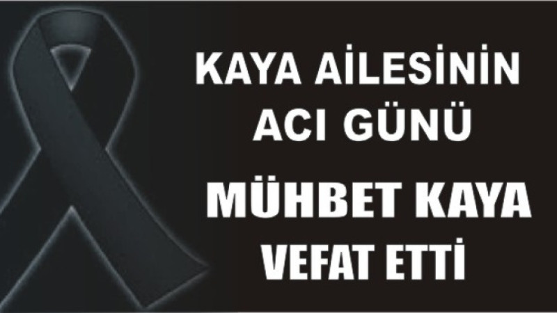 KAYA AİLESİNİN ACI GÜNÜ